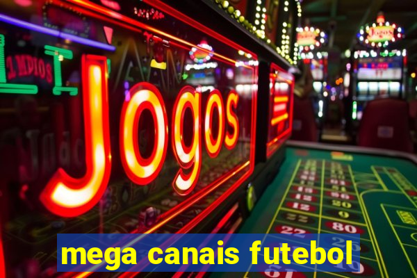 mega canais futebol